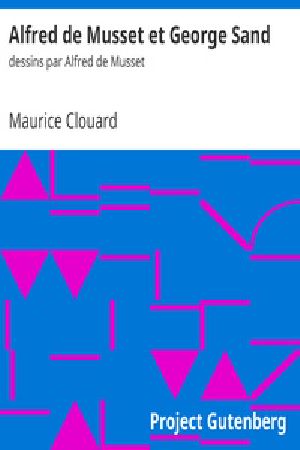 [Gutenberg 28211] • Alfred de Musset et George Sand / dessins par Alfred de Musset